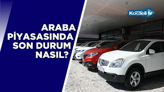 Araba piyasasındaki son durum nasıl?