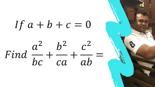 If a+b+c=0 Find the value of a^2/bc+b^2/ca+c^2/ab=