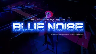 Blue Noise - Enjoy the Silence