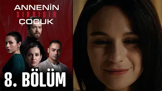 Annenin Sırrıdır Çocuk 8. Bölüm