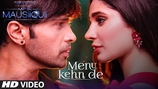 Menu Kehn De (Full Video) | AAP SE MAUSIIQUII | Himesh Reshammiya Latest Song  2016 | T-Series