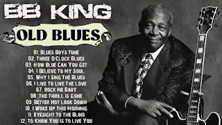 B.B. King - Old School Blues | Immortal Classic Blues Music - Best Blues Songs of All Time