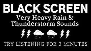 VERY HEAVY RAIN & THUNDERSTORM SOUNDS - try listening for 3 minutes  | Black Screen, RestRain Sounds