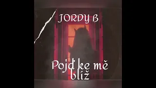 JORDY B-Pojď ke mě blíž
