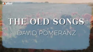 David Pomeranz - The Old Songs - (Official Lyric Video)