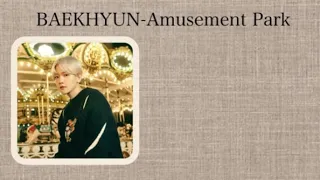 [ 日本語字幕＋歌詞 ] ベクヒョン　Amusement Park-BAEKHYUN