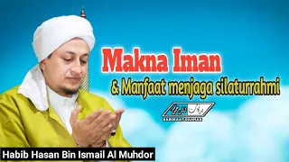 Makna Iman & Manfaat Menjaga Silaturrahmi || Habib Hasan Bin Ismail Al Muhdor .
