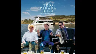 Trio Parada Dura - Chalana, Churrasco e Viola (Álbum Completo)