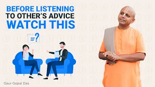 Before Listening To Other’s Advice Watch This! Gaur Gopal Das