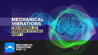 Two Degree of Freedom Systems: Part 1| Mechanical Vibration: Tutorial 13