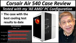 CORSAIR AIR 540 CASE REVIEW and COMPARISON TESTING RESULTS