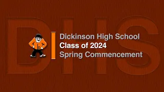 2024 Dickinson High School Spring Commencement