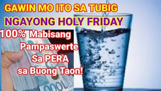 WATER on Holy Friday And Strong Luck ALL YEAR! 100% MONEY LUCK!