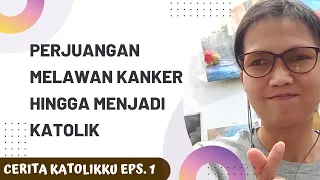 Perjuangan Lia melawan kanker hingga menjadi Katolik karena Bunda Maria | Cerita Katolikku Eps. 1