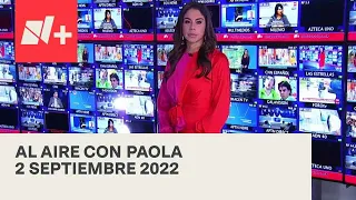 Al Aire con Paola I Programa Completo 2 Septiembre 2022