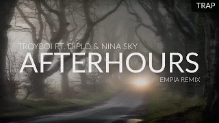 TroyBoi ft. Diplo & Nina Sky - Afterhours (Empia Remix)