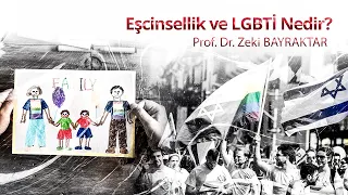 Eşcinsellik ve LGBTİ nedir ? | Prof. Dr. Zeki Bayraktar  | 1.Bölüm
