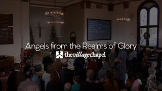 "Angels from the Realms of Glory" - The Village Chapel Worship