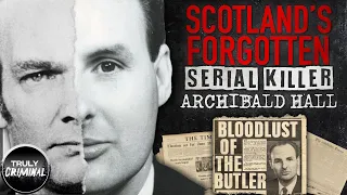 Scotland's Forgotten Serial Killer: Archibald Hall