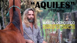 Domador de Caballos - Martín Ochoteco - Aquiles - Parte 1
