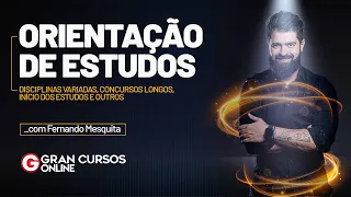 Orientação de Estudos: Como iniciar, Disciplinas variadas, concursos longos com Fernando Mesquita