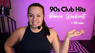 Fun dance workout under 30 min - 90s Club Hits