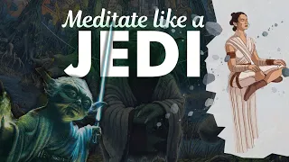 How to Meditate Like a JEDI (wisdom of YODA)