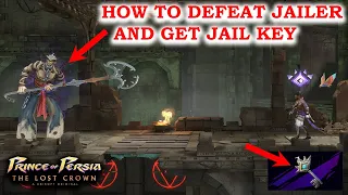 How To Defeat JAILER and Get Jail Key | Prince Of Persia The Lost Crown