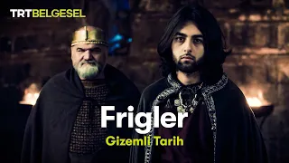 Gizemli Tarih: Frigler | TRT Belgesel