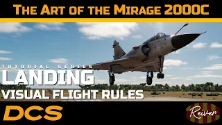 The Art of the Mirage 2000C - Landing in VFR Conditions | DCS World Tutorial Series