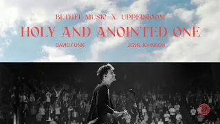 Holy and Anointed One + Yeshua - David Funk, Jenn Johnson | Bethel Music x UPPERROOM