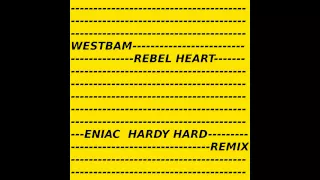 WESTBAM - Rebel Heart - ENIAC & HARDY HARD RMX