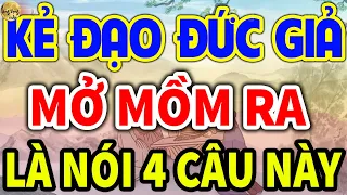 Cổ Nhân Dạy: KẺ ĐẠO ĐỨC GIẢ Mở Mồm Ra Là Nói 4 CÂU NÀY, Sống Khôn Biết Mà TRÁNH XA| LĐR