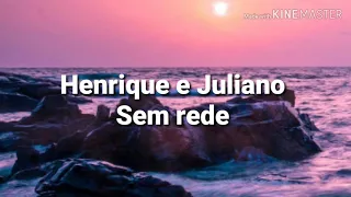 Henrique e Juliano - Sem rede(Letra)