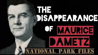 The Disappearance of Maurice Dametz | National Park Files