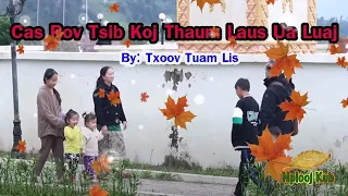 Cas Yuav Rov Tsib Koj Thaum Laus Ua Luaj_By: Txoov Tuam Lis