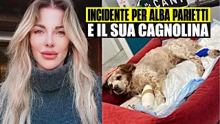 ULTIM’ORA INCIDENTE PER ALBA PARIETTI E IL SUO CAGNOLINO: IL TRISTE ANNUNCIO