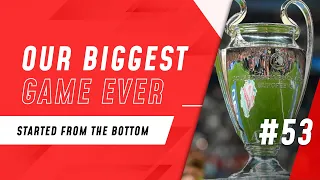 CHAMPIONS LEAGUE FINAL | Started from the bottom #53 | Football Manager 2020