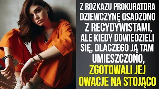 Na rozkaz prokuratora trafiła za kratki, ale wkrótce całe więzienie zgotowało jej owacje na stojąco!