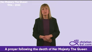 A prayer in British Sign Language (BSL) following the death of Her Majesty The Queen, Elizabeth II