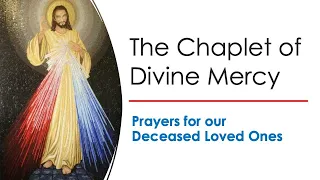 The Chaplet of Divine Mercy: Prayers for our Deceased Loved Ones