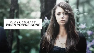 Elena Gilbert | When You're Gone