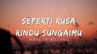 Seperti Rusa Rindu SungaiMu, Tak Terbatas | Marlon Bolung