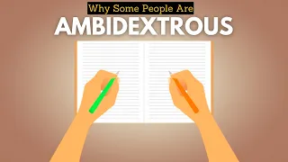 Why Are Some People Ambidextrous?