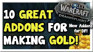 10 Must-Have Addons for Goldmakers in Dragonflight! New & Old | Dragonflight | WoW Gold Making Guide