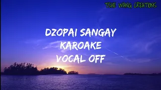 Dzopai Sangay karoake Vocal off