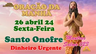 Oração da Manhã e para todo dia 26 de abril de 2024, sexta feira, Santo Onofre, Salmo 23