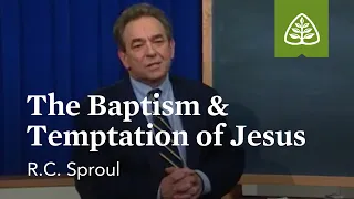 The Baptism & Temptation of Jesus: Dust to Glory with R.C. Sproul