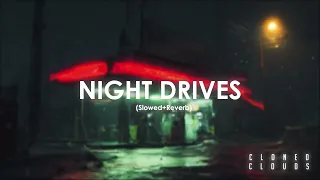 Night Drives - Cloned Clouds (Slowed + Reverb)