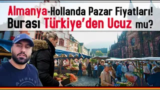 Almanya - Hollanda Pazar Gezisi. Bu Pazarlar Türkiye'den Ucuz Mu?